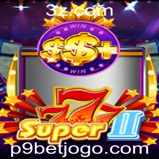 Descubra o Universo de Super777II: A Aventura Inigualável no Mundo de P9bet